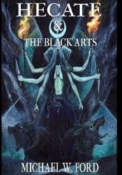 Hecate & The Black Arts - Michael W Ford, Mitchell Nolte, Leonardo Avila (2022)