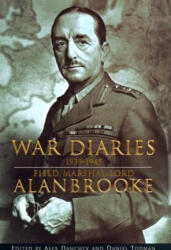 War Diaries 1939-1945 - Field Marshal Lord Alanbrooke, Alex Danchev, Daniel Todman (2003)