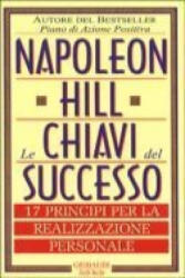 Le chiavi del successo. 17 principi per la realizzazione personale - Napoleon Hill (1999)