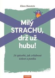 Milý strachu, drž už hubu ! 24 způsobů, jak zvládnout úzkost a paniku (2024)
