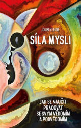 Síla mysli - Jak se naučit pracovat se svým vědomím a podvědomím (2019)