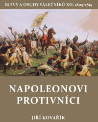 Napoleonovi protivníci - Bitvy a osudy válečníků XII. | Jiří Kovařík (2025)
