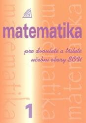 Matematika pro dvouleté a tříleté učební obory SOU 1. díl (2008)