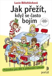 Jak přežít, když se často bojím - Průvodce pro děti k překonání úzkosti (2017)