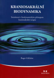 Kraniosakrální biodynamika - Seznámení s biodynamickým přístupem kraniosakrální terapie (2010)