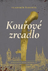 Kouřové zrcadlo | Vladimír Šlechta (2025)