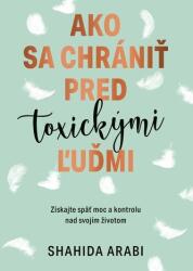 Cum să te protejezi de persoanele toxice (2022)