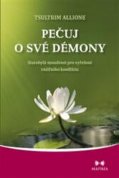 Pečuj o své démony - Starobylá moudrost pro vyřešení vnitřního konfliktu (2012)