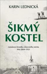 Šikmý kostel: románová kronika ztraceného města, léta 1894-1921 (2020)