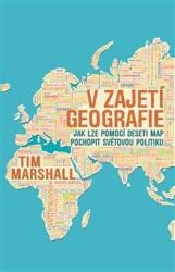 V zajetí geografie - Jak lze pomocí deseti map pochopit světovou politiku (2018)