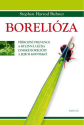 Borelióza - Přírodní prevence a bylinná léčba lymské boreliózy a jejích koinfekcí (2014)