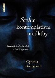 Srdce kontemplativní modlitby | Cynthia Bourgeault (2018)
