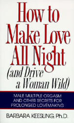 How to Make Love All Night - Barbara Keesling (ISBN: 9780060926212)