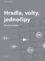Hradla, volty, jednočipy - Úvod do bastlení (2017)