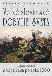 Všetko bolo inak Veľké slovanské dobytie sveta (2018)