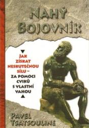 Nahý bojovnik - Odhalte tajemství supersilných - Cvičte pouze s využitím vlastní váhy (2015)