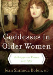 Goddesses in Older Women - Jean Shinoda Bolen (ISBN: 9780060929237)