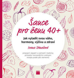 Šance pro ženu 40+ - Jak vyladit svou váhu, hormony, výživu a zdraví (2019)