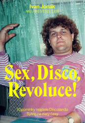 Sex, Disco, Revoluce! - Vzpomínky majitele Discolandu Sylvie na zlatý časy (2019)