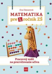 Matematika pre 1. ročník ZŠ - Pracovný zošit na precvičovanie učiva (2021)