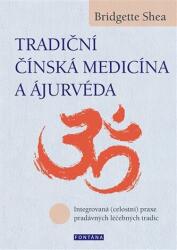 Tradiční čínská medicína a ájurvéda - Integrovaná (celostní) praxe pradávných lécebných tradic (2024)
