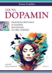 Jak na dopamin - Praktický průvodce k nalezení rovnováhy ve věku požitků (2025)