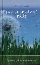Jak si správně přát | Pierre Franckh (2008)