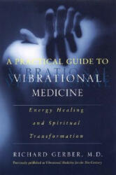 Practical Guide To Vibrational Medicine - Richard Gerber (ISBN: 9780060959371)