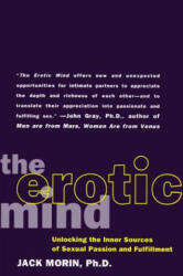 The Erotic Mind: Unlocking the Inner Sources of Passion and Fulfillment - Jack Morin (ISBN: 9780060984281)