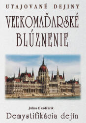 Fantezii grandioase maghiare: Demistificarea istoriei (2018)