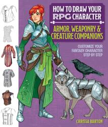 How to Draw Your RPG Character: Armor, Weaponry & Creature Companions - Chrissa Barton (2025)