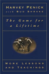 The Game for a Lifetime: More Lessons and Teachings - Harvey Penick, Bud Shrake, Bud Shrake (1999)