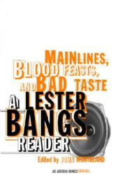 Main Lines, Blood Feasts, and Bad Taste - Lester Bangs, John Morthland (2003)