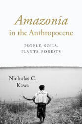 Amazonia in the Anthropocene - Nicholas C. Kawa (2016)