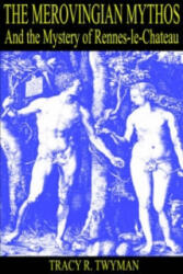 Merovingian Mythos And the Mystery of Rennes-le-Chateau - Tracy, R Twyman (2004)