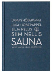 Sauna. history, culture, health, construction - Urmas Hõbepappel, Liisa Hõbepappel, Silja Nellis, Siim Nellis (2023)