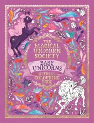 The Magical Unicorn Society Official Colouring Book: Baby Unicorns (2024)