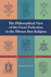 Philosophical View of the Great Perfection in the Tibetan Bon Religion - Donatella Rossi (2000)