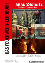 Das Feuerwehr-Lehrbuch - Thomas Herrmann, Frieder Kircher, Bernhard Kunkel, Jörg Mezger, Stefan Oppermann, Volker Ott, Tim Pelzl, Markus Pulm, Michael Reick, Andreas Rudlof, Nils Beneke, Jochen Thorns, Klaus Thrien, Jürgen Wa (2025)