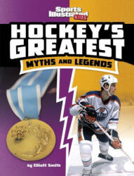 Hockey's Greatest Myths and Legends - Smith, Elliott (2023)
