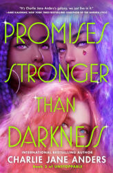 Promises Stronger Than Darkness - Anders, Charlie Jane (2024)