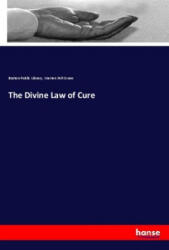 The Divine Law of Cure - Boston Public Library, Warren Felt Evans (2019)