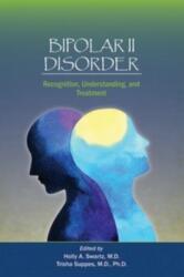Bipolar II Disorder - Holly A. Swartz, Trisha Suppes (2019)