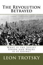 The Revolution Betrayed: What is the Soviet Union and Where is it Going? - Leon Trotsky (2013)