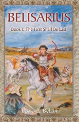 Belisarius Book 1: The First Shall Be Last - Paolo A. Belzoni (2000)