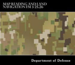 Map Reading and Land Navigation FM 3-25.26 - Department of Defense, Taylor Anderson (2016)