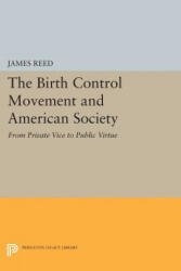 Birth Control Movement and American Society - James Reed (2014)