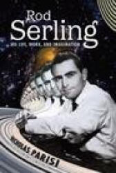 Rod Serling: His Life, Work, and Imagination - Anne Serling (2023)