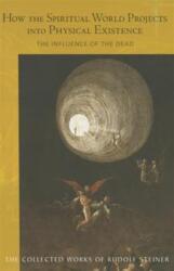 How the Spiritual World Projects into Physical Existence (ISBN: 9781855844049)