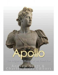 Apollo: The Origins and History of the Greek God - Charles River Editors, Andrew Scott (ISBN: 9781544677682)